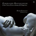 Kapsberger :Libro Terzo di Intavolatura di Chitarrone (8/17-19/2002) /  Diego Cantalupi(chitarrone), Claudio Nuzzo(basso continuo)