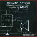 PRIVATE LESSON Compiled by LOUD