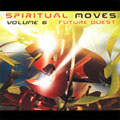 Spiritual Moves Vol.6 -Future Quest- Spiritual Moves Vol.6 -Future Quest-