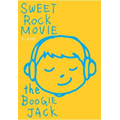 THE BOOGIE JACK/FLASH!!2〜SWEET ROCK MOVIE〜[BMD3-0001]