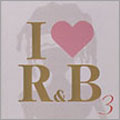 I LOVE R&B VOL.3 I LOVE R&B VOL.3