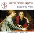 MICHAL KLEOFAS OGINSKI :HARPSICHORD WORKS:POLONAISES/VALSES/MENUETS/ETC:ELZBIETA STEFANSKA(cemb)/MARIKO KATO(cemb) MICHAL KLEOFAS OGINSKI :HARPSICHORD WORKS:POLONAISES/VALSES/MENUETS/ETC:ELZBIETA STEFANSKA(cemb)/MARIKO KATO(cemb)