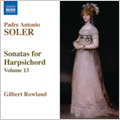 Soler: Sonatas for Harpsichord Vol.13 -No.60, No.66, No.68, "Rondo", etc (7/18-20/2006) / Gilbert Rowland(cemb)