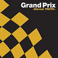 Grand Prix ～Eternal TRUTH～