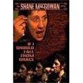 If I Should Fall From Grace - The Shane MacGowan Story