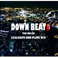 DOWN BEAT EXCLUSIVE DUB PLATE MIX DOWN BEAT EXCLUSIVE DUB PLATE MIX