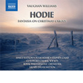 Vaughan Williams: Fantasia on Christmas Carols, Hodie -This Day (1/13-14/2007) / Hilary Davan Wetton(cond), RPO, Guildford Choral Society, etc Vaughan Williams: Fantasia on Christmas Carols, Hodie -This Day (1/13-14/2007) / Hilary Davan Wetton(cond), RPO, Guildford Choral Society, etc