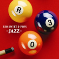 ～ジャズで聴く～ R30 SWEET J-POPS 名曲集