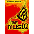 ORANGE RANGE/LIVE musiQ from LIVE TOUR 005