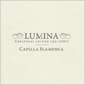 Lumina - Christmas around the 1500's / Capilla Flamenca