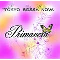 TOKYO BOSSA NOVA ～primavera～
