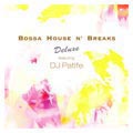 BOSSA HOUSE N' BREAKS Deluxe Feat.PATIFE