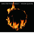 SWEETER THAN SWEET / VISION QUESTA