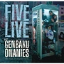 FIVE LIVE the 原爆オナニーズ