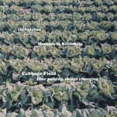 Cabbage Field:time passing, things changing