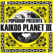 POPGROUP PRESENTS KAIKOO PLANET III