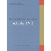 commmons schola: Live on Television vol.2 Ryuichi Sakamoto Selections: schola TV 2
