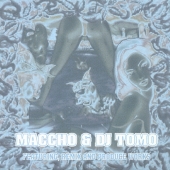 MACCHO & DJ TOMO FEATURING,REMIX AND PRODUCE WORKS