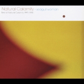 seagull woman Best of Natural Calamity 1991-1994 [CD+DVD]