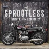 Sproutless: Insights From Retrospect
