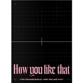 Blackpink Special Edition How You Like That 今ならオンライン限定10 オフ Tower Records Online