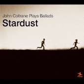 スターダスト～ジョン・コルトレーン・プレイズ・バラード