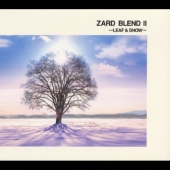 ZARD BLEND II ～LEAF & SNOW～