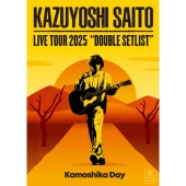 KAZUYOSHI SAITO LIVE TOUR 2025 DOUBLE SETLIST ～カモシカDAY～ Live at Sagami Women's University Green Hall [Blu-ray Disc+フォトブック]＜初回限定盤＞
