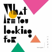 What are you looking for＜生産限定盤＞
