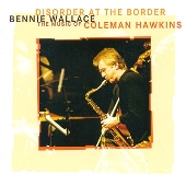 Disorder At The Border : The Music Of Coleman Hawkins