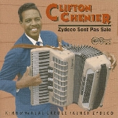 Zydeco Sont Pas Sale: King Of The Real Creole French Zydeco
