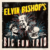 エルヴィン・ビショップス・ビッグ・ファン・トリオ(Elvin Bishop's