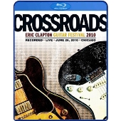 クロスロード・ギター・フェスティバル 2010 エリック・クラプトン Eric Clapton / エリック・クラプトン「CROSSROADS - Guitar