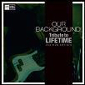 OUR BACKGROUND! Tribute to LIFETIME