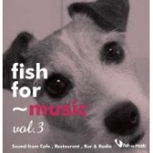 fish for～music vol.3 "Sound from Cafe, Restaurant, Bar&Radio"＜タワーレコード限定＞
