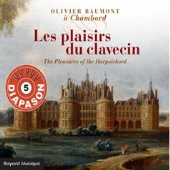 Olivier Baumont a Chambord - Les Plaisirs du Clavecin