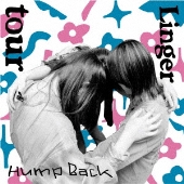 Hump Back｜ニューシングル『tour/Linger』6月21日発売 - TOWER