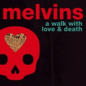 メルヴィンズ（Melvins）初の2枚組ニュー・アルバム『ア・ウォーク・ウィズ・ラヴ・アンド・デス』（A Walk With Love u0026  Death） - TOWER RECORDS ONLINE