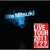 Aira Mitsuki LiVE TOUR 2011 「???」 in LIQUIDROOM [DVD+CD]