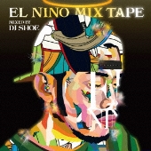 EL NINO MIX TAPE - Mixed by DJ SHOE [CD+7inch]＜生産数限定盤＞
