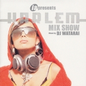 ia presents HARLEM MIX SHOW Mixed by DJ WATARAI