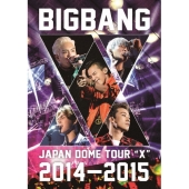 BIGBANG JAPAN DOME TOUR 2014～2015 "X"