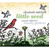 リトル・シード：ソングズ・フォー・チルドレン・バイ・ウディ・ガスリー