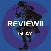 REVIEW II ～BEST OF GLAY～ [4CD+2DVD]