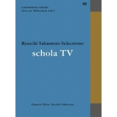 commmons schola: Live on Television vol.1 Ryuichi Sakamoto Selections: schola TV