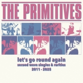 LET'S GO ROUND AGAIN (SECOND WAVE SINGLES & RARITIES 2011-2025)