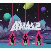 ネビュラロマンス 後篇 [CD+DVD+ブックレット+エンブレムバッジ]＜初回限定盤＞