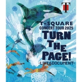T-SQUARE CONCERT TOUR 2025 "TURN THE PAGE!" - LIVE & DOCUMENT -
