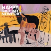 ハッピー・バースデイ・ニューポート：５０　スウィンギン・イヤーズ！