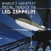 WORLD'S GREATEST METAL TRIBUTE TO LED ZEPPELIN
